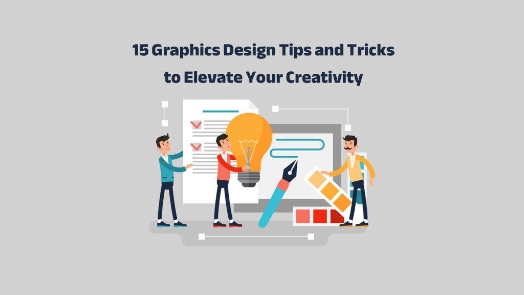 15 Graphic Design Tips and Tricks to Boost Creativity and Visibility